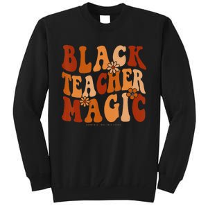 Teacher Black History Month Black Teacher Magic Tall Sweatshirt