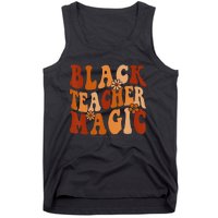 Teacher Black History Month Black Teacher Magic Tank Top