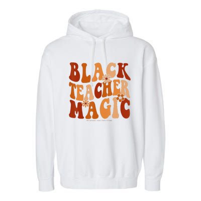 Teacher Black History Month Black Teacher Magic Garment-Dyed Fleece Hoodie