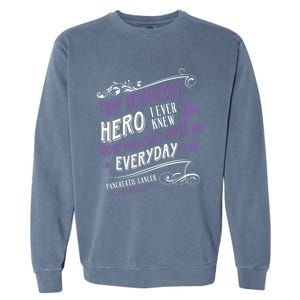 The Bravest Hero Watch Over Me Everyday Pancreatic Cancer Gift Garment-Dyed Sweatshirt