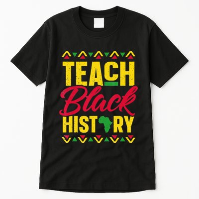 Teach Black History Teacher Black History Month Tall T-Shirt