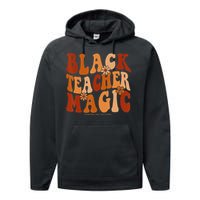 Teacher Black History Month  Black Teacher Magic Performance Fleece Hoodie