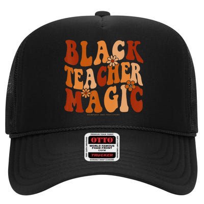 Teacher Black History Month  Black Teacher Magic High Crown Mesh Back Trucker Hat