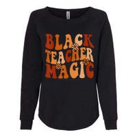 Teacher Black History Month  Black Teacher Magic Womens California Wash Sweatshirt