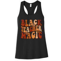 Teacher Black History Month  Black Teacher Magic Women's Racerback Tank