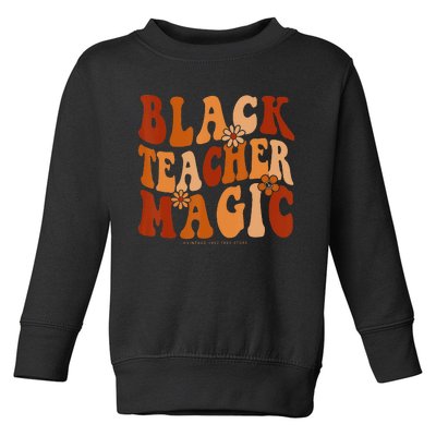 Teacher Black History Month  Black Teacher Magic Toddler Sweatshirt