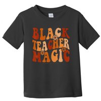 Teacher Black History Month  Black Teacher Magic Toddler T-Shirt