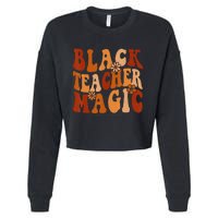 Teacher Black History Month  Black Teacher Magic Cropped Pullover Crew