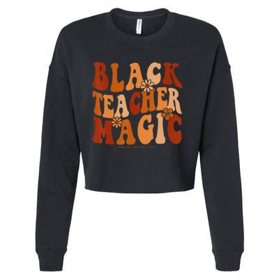 Teacher Black History Month  Black Teacher Magic Cropped Pullover Crew