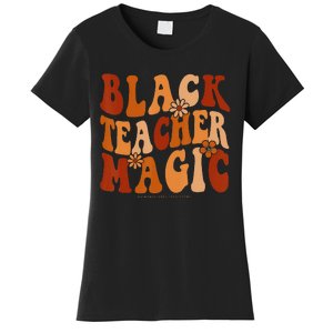 Teacher Black History Month  Black Teacher Magic Women's T-Shirt