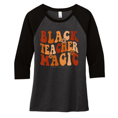 Teacher Black History Month  Black Teacher Magic Women's Tri-Blend 3/4-Sleeve Raglan Shirt