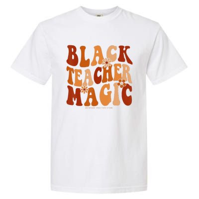 Teacher Black History Month  Black Teacher Magic Garment-Dyed Heavyweight T-Shirt