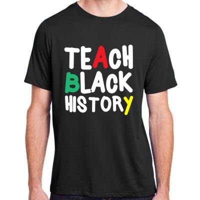 Teach Black History Juneteenth Black History Month Gift Adult ChromaSoft Performance T-Shirt