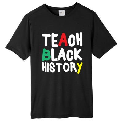 Teach Black History Juneteenth Black History Month Gift Tall Fusion ChromaSoft Performance T-Shirt