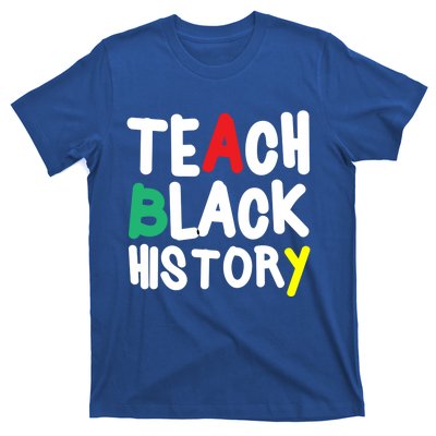 Teach Black History Juneteenth Black History Month Gift T-Shirt