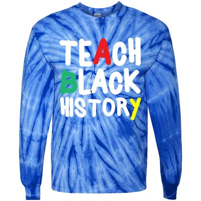 Teach Black History Juneteenth Black History Month Gift Tie-Dye Long Sleeve Shirt