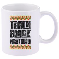 Teach Black History Great Gift 11oz C Handle Ceramic Mug