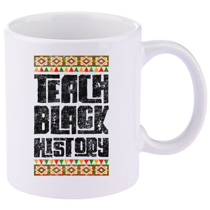Teach Black History Great Gift 11oz C Handle Ceramic Mug