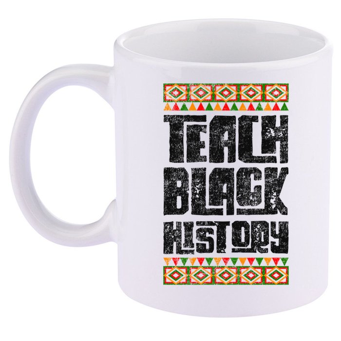 Teach Black History Great Gift 11oz C Handle Ceramic Mug