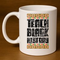 Teach Black History Great Gift 11oz C Handle Ceramic Mug