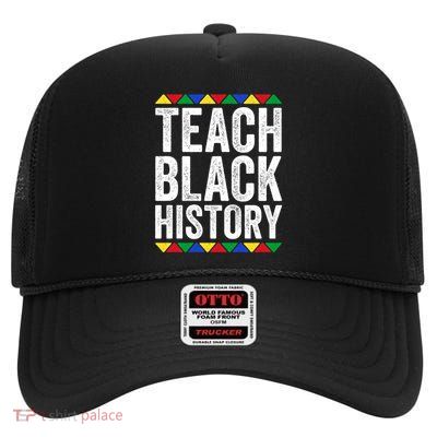 Teach Black History Gift Black History Month Cute Gift High Crown Mesh Back Trucker Hat