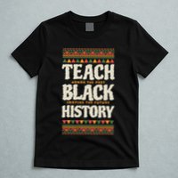 Teach Black History T-Shirt