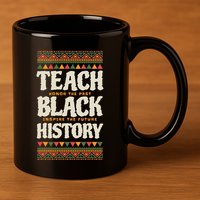 Teach Black History 11oz C Handle Ceramic Mug