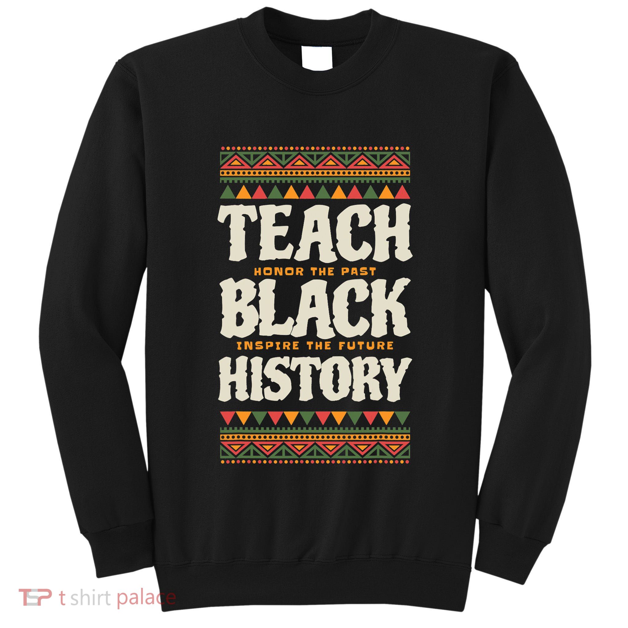 Teach Black History Tall Sweatshirt