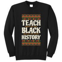 Teach Black History Tall Sweatshirt