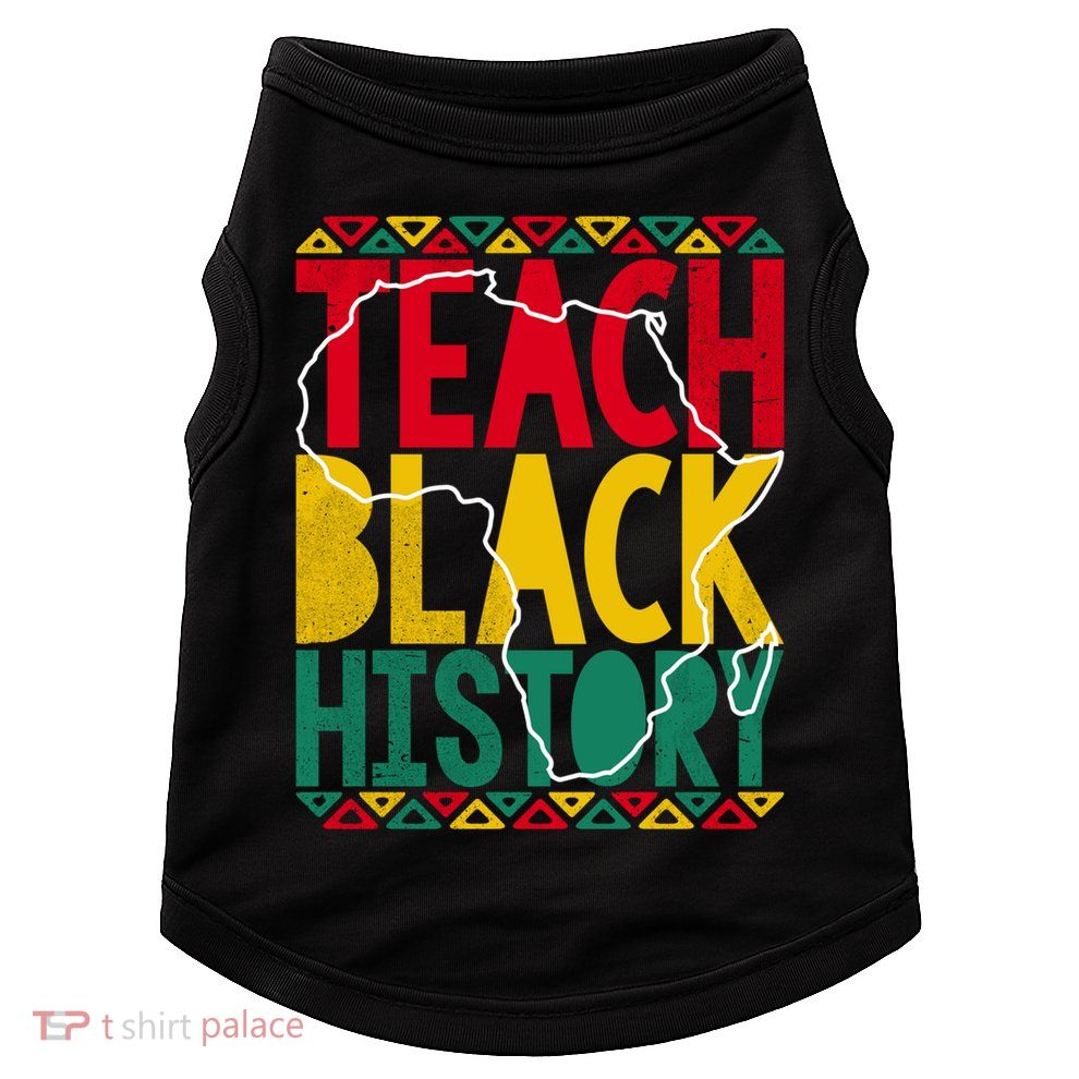 Teach Black History Pride Educator Matter Studen Funny Gift Doggie Tank