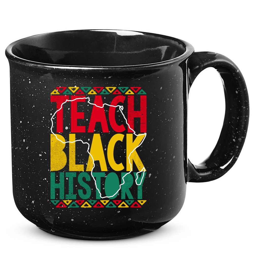 Teach Black History Pride Educator Matter Studen Funny Gift 15oz Campfire Ceramic Mug