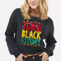 Teach Black History Pride Educator Matter Studen Funny Gift Cropped Pullover Crew