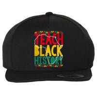 Teach Black History Pride Educator Matter Studen Funny Gift Wool Snapback Cap