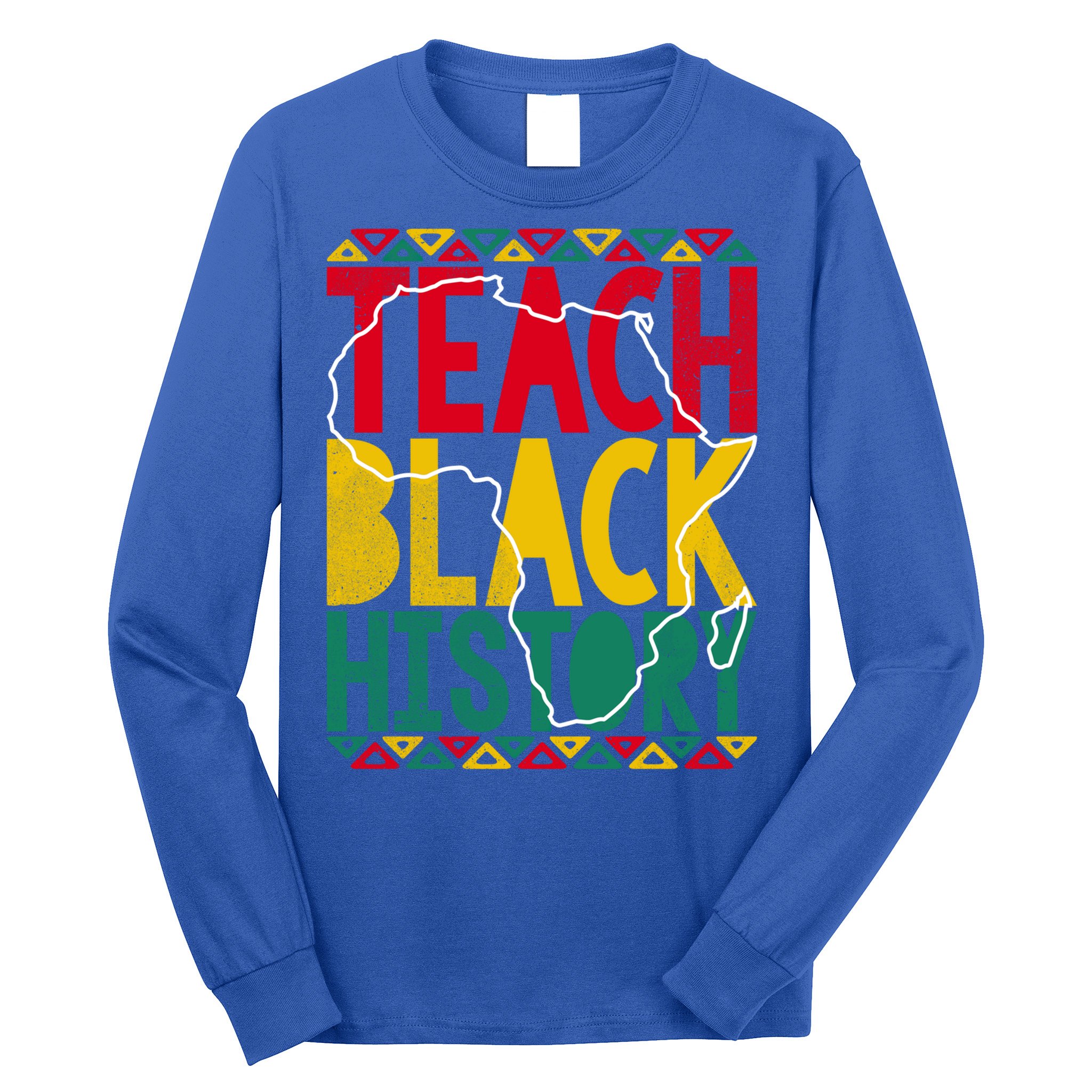 Teach Black History Pride Educator Matter Studen Funny Gift Long Sleeve Shirt