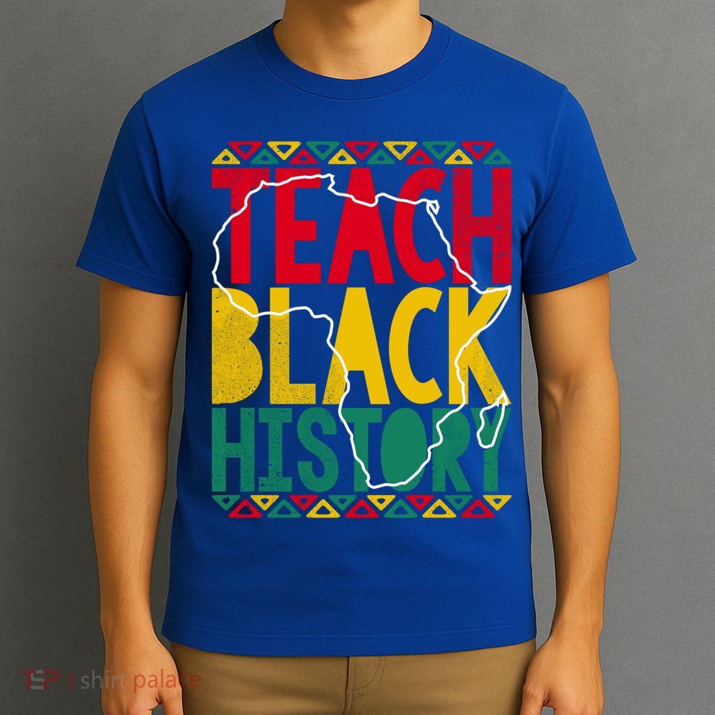 Teach Black History Pride Educator Matter Studen Funny Gift T-Shirt