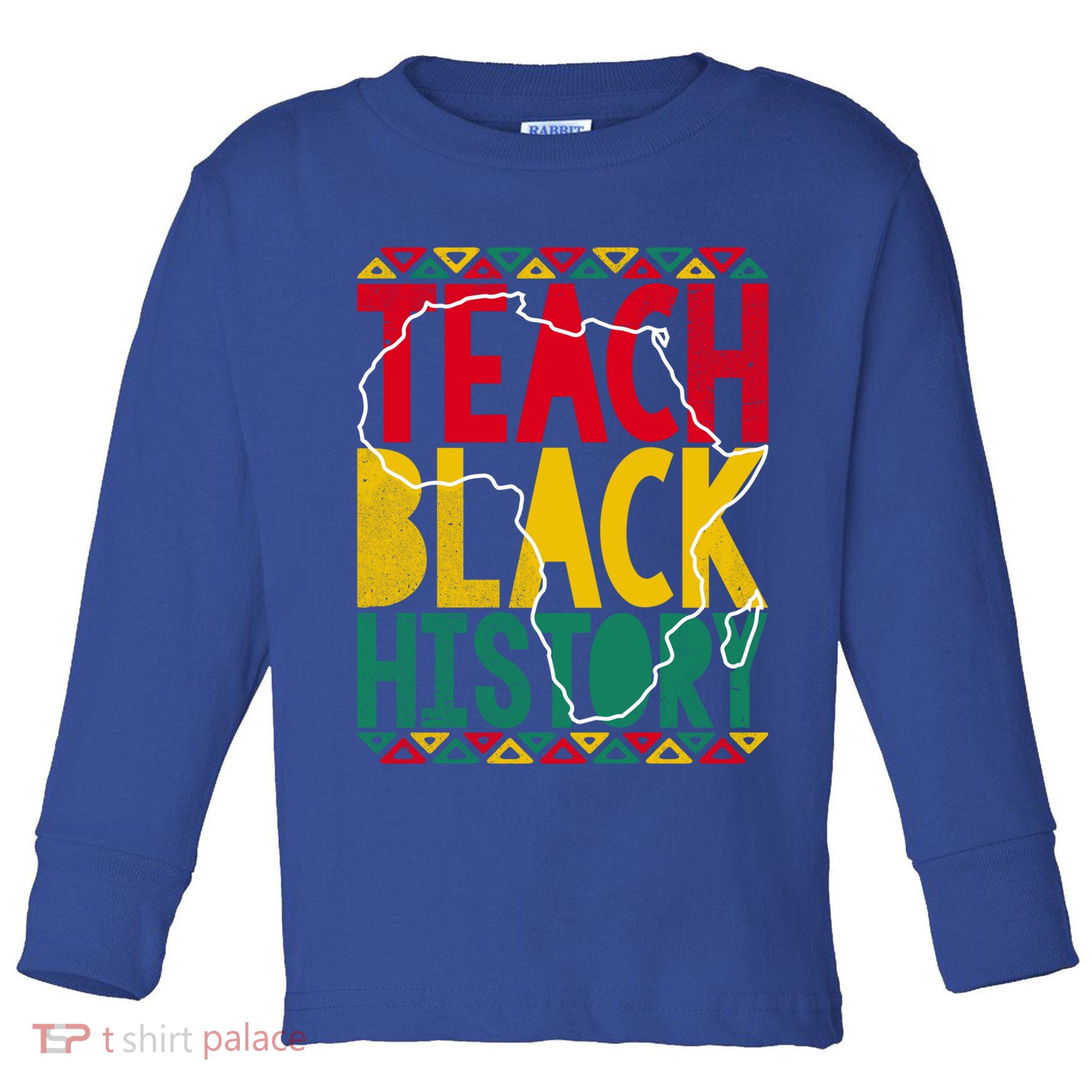 Teach Black History Pride Educator Matter Studen Funny Gift Toddler Long Sleeve Shirt