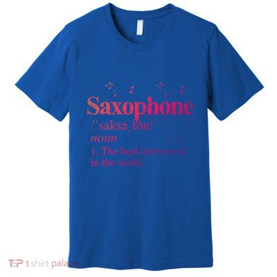 The Best Instrut In The World Saxophone Gift Premium T-Shirt