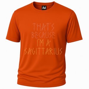 Thats Because Im A Sagittarius Gift Funny Sign Gift Cooling Performance Crew T-Shirt