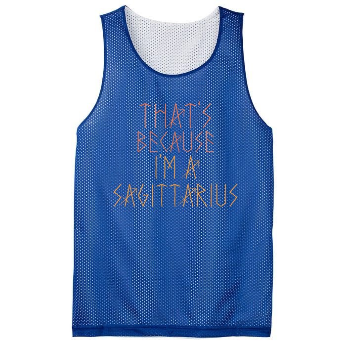 Thats Because Im A Sagittarius Gift Funny Sign Gift Mesh Reversible Basketball Jersey Tank