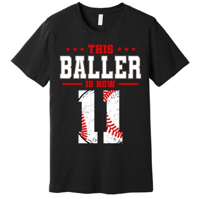 This Baller Is Now 11 Birthday Baseball Theme Bday Party Premium T-Shirt