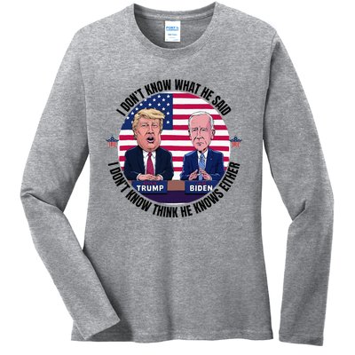 Trump Biden I DonT Know What He Said He DoesnT Either Ladies Long Sleeve Shirt