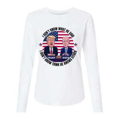 Trump Biden I DonT Know What He Said He DoesnT Either Womens Cotton Relaxed Long Sleeve T-Shirt