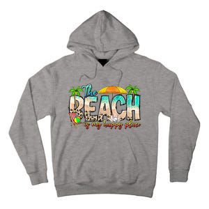 The Beach Is My Happy Place Vacation Summer Tall Hoodie