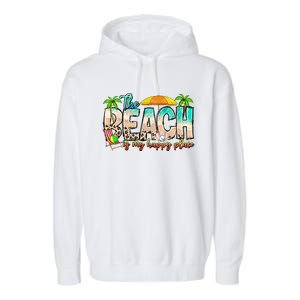 The Beach Is My Happy Place Vacation Summer Garment-Dyed Fleece Hoodie