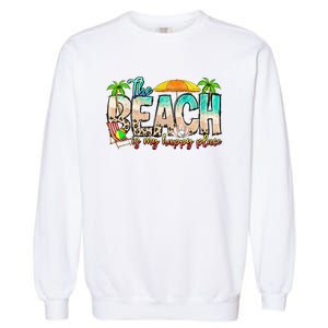 The Beach Is My Happy Place Vacation Summer Garment-Dyed Sweatshirt