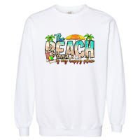 The Beach Is My Happy Place Vacation Summer Garment-Dyed Sweatshirt