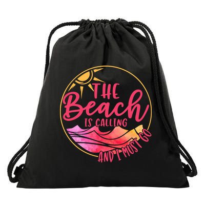 The Beach Is Calling And I Must Go Drawstring Bag