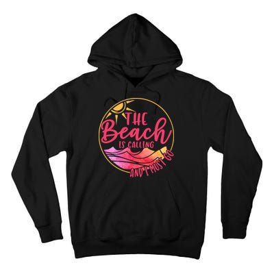 The Beach Is Calling And I Must Go Tall Hoodie