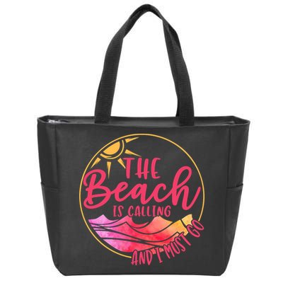 The Beach Is Calling And I Must Go Zip Tote Bag