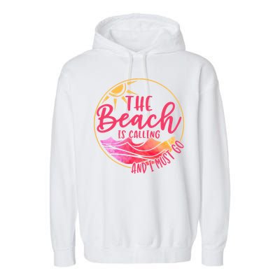 The Beach Is Calling And I Must Go Garment-Dyed Fleece Hoodie